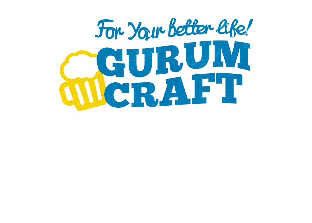 For your better life GURUM CRAFT